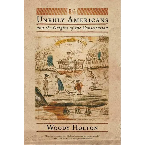 Unruly Americans and the Origins of the Constitution - Paperback