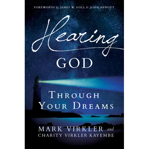 Hearing God Through Your Dreams: Understanding the Language God Speaks at Night - Paperback