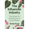 The Influencer Industry: The Quest for Authenticity on Social Media - Paperback
