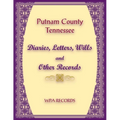 Putnam County, Tennessee Diaries, Letters, Wills and Other Records - Paperback