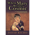 When Mary Becomes Cosmic: A Jungian and Mystical Path to the Divine Feminine - Paperback