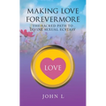 Making Love Forevermore: The Sacred Path to Divine Sexual Ecstasy - Paperback