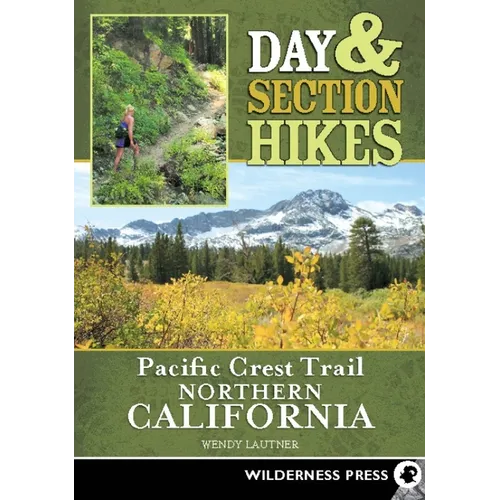 Day & Section Hikes Pacific Crest Trail: Northern California - Paperback