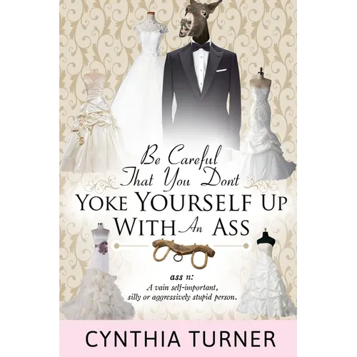 Be Careful that You Don't Yoke Yourself Up With An Ass - Paperback