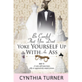 Be Careful that You Don't Yoke Yourself Up With An Ass - Paperback