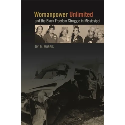 Womanpower Unlimited and the Black Freedom Struggle in Mississippi - Paperback