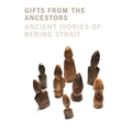 Gifts from the Ancestors: Ancient Ivories of Bering Strait - Paperback