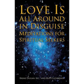 Love Is All Around in Disguise: Meditations for Spiritual Seekers - Paperback