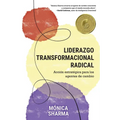 Liderazgo Transformacional Radical: Acción estratégica para los agentes de cambio - Paperback