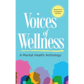 Voices of Wellness: A Mental Health Anthology - Hardcover