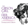 The Gibson Girl and Her America: The Best Drawings of Charles Dana Gibson - Paperback