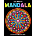 The Art Of Mandala: Mandala Coloring Books For Adults: Stress Relieving Mandala Designs - Paperback
