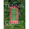 The Tennis Court: A Journey to Discover the World's Greatest Tennis Courts - Hardcover
