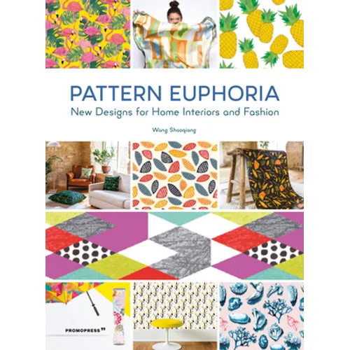 Pattern Euphoria: New Designs for Home Interiors and Fashion - Paperback