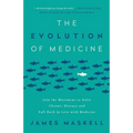 The Evolution of Medicine: Join the Movement to Solve Chronic Disease and Fall Back in Love with Medicine - Paperback