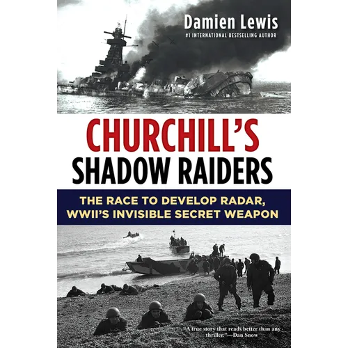 Churchill's Shadow Raiders: The Race to Develop Radar, World War II's Invisible Secret Weapon - Hardcover