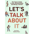 Let's Talk about It: The Teen's Guide to Sex, Relationships, and Being a Human (a Graphic Novel) - Paperback