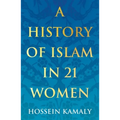 A History of Islam in 21 Women - Paperback