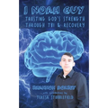 I Noah Guy: Trusting God's Strength Through TBI and Recovery - Paperback
