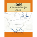 1962: A View from the Other Side of the Hill - Hardcover