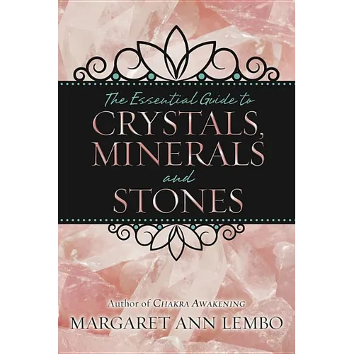 The Essential Guide to Crystals, Minerals and Stones - Paperback
