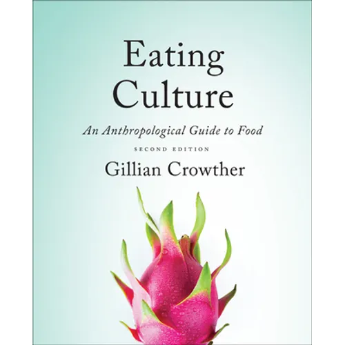 Eating Culture: An Anthropological Guide to Food, Second Edition - Paperback