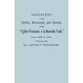Registers of the Births, Marriages, and Deaths of the Eglise Francoise a la Nouvelle York, from 1688 to 1804 - Paperback