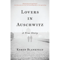 Lovers in Auschwitz: A True Story - Hardcover