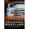 Abandoned Eastern Shore of Maryland - Paperback