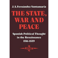 The State, War and Peace: Spanish Political Thought in the Renaissance 1516 1559 - Paperback