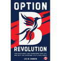 Option B Revolution: How Resilience Can Transform Your Life and Help You Overcome Life's Challenges - Paperback