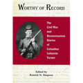 Worthy of Record: The Civil War and Reconstruction Diaries of Columbus Lafayette Turner - Hardcover