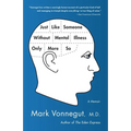 Just Like Someone Without Mental Illness Only More So: A Memoir - Paperback