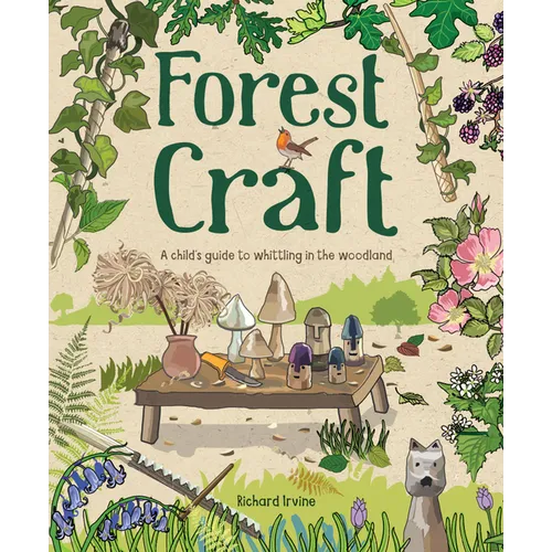Forest Craft: A Child's Guide to Whittling in the Woodland - Paperback