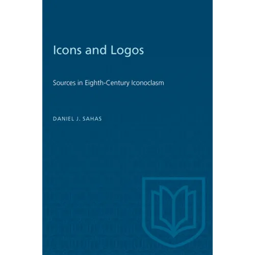 Icons and Logos: Sources in Eighth-Century Iconoclasm - Paperback
