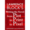 Writing the Novel from Plot to Print to Pixel: Expanded and Updated - Paperback