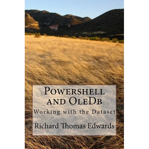 Powershell and OleDb: Working with the Dataset - Paperback