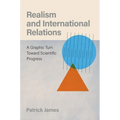 Realism and International Relations: A Graphic Turn Toward Scientific Progress - Hardcover
