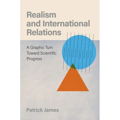 Realism and International Relations: A Graphic Turn Toward Scientific Progress - Hardcover