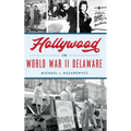 Hollywood in World War II Delaware - Hardcover