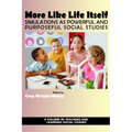 More Like Life Itself: Simulations as Powerful and Purposeful Social Studies (hc) - Hardcover