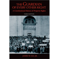 The Guardian of Every Other Right: A Constitutional History of Property Rights - Paperback
