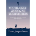 You're Only as Sick as Your Secrets: Sexual Abuse Awareness, Prevention and Intervention - Paperback