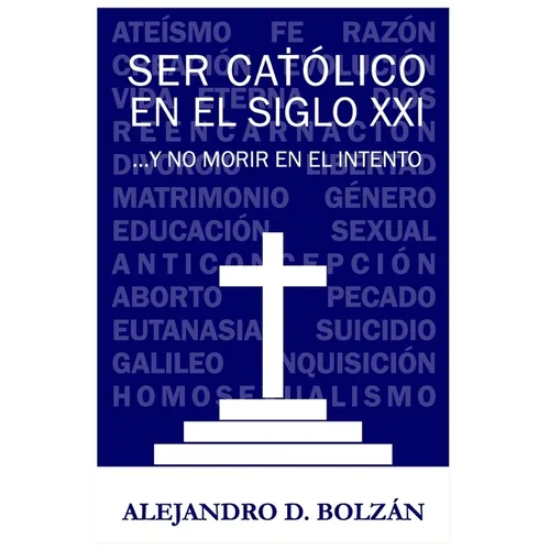 Ser católico en el siglo XXI...y no morir en el intento - Paperback