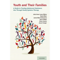 Youth and Their Families: A Guide to Treating Adolescent Substance Use Through Family Systems Therapy - Paperback