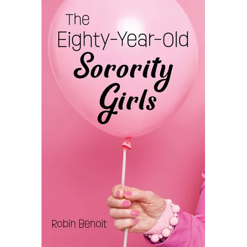 The Eighty-Year-Old Sorority Girls - Hardcover