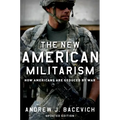 The New American Militarism: How Americans Are Seduced by War (Updated) - Paperback
