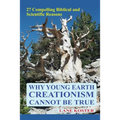 Why Young Earth Creationism Cannot Be True: 27 Compelling Biblical and Scientific Reasons - Paperback