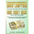 Dropshipping The fastest and easiest way to sell online: Make money online with the most basic business - Paperback