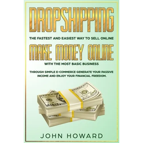 Dropshipping The fastest and easiest way to sell online: Make money online with the most basic business - Paperback